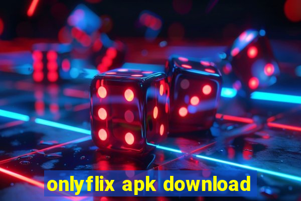 onlyflix apk download